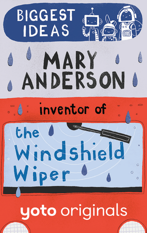 Biggest Ideas: Mary Anderson Inventor of the Windscreen Wiper (Digital)